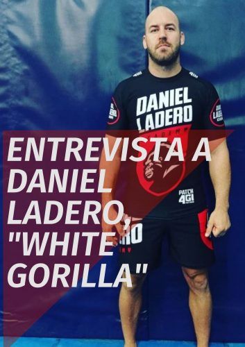 Entrevista a Daniel Ladero «White Gorilla»: «Las llaves de piernas han revolucionado el grappling moderno»